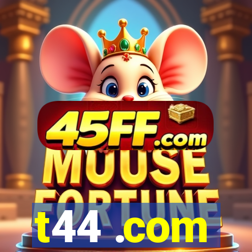 t44 .com